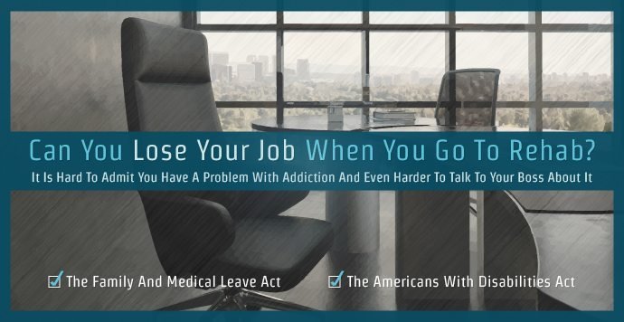 Can You Lose Your Job When You Go To Rehab?