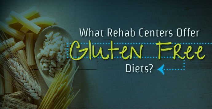 What Rehab Centers Offer Gluten Free Diets?