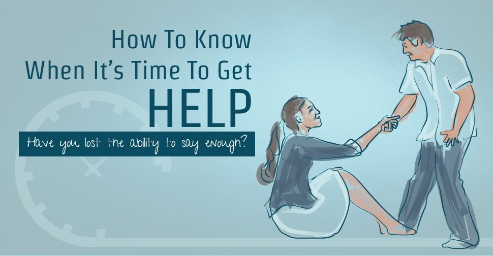 How to Know When It’s Time to Get Help