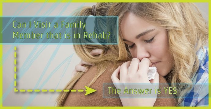 Can I Visit a Family Member that is in Rehab? The answer is YES