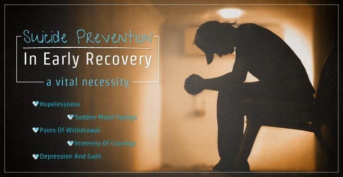 Suicide Prevention in Early Recovery - a vital necessity