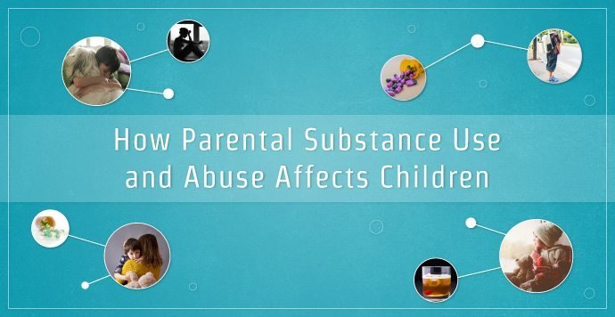 The Effects of Parental Substance Use and Abuse of Parents Children