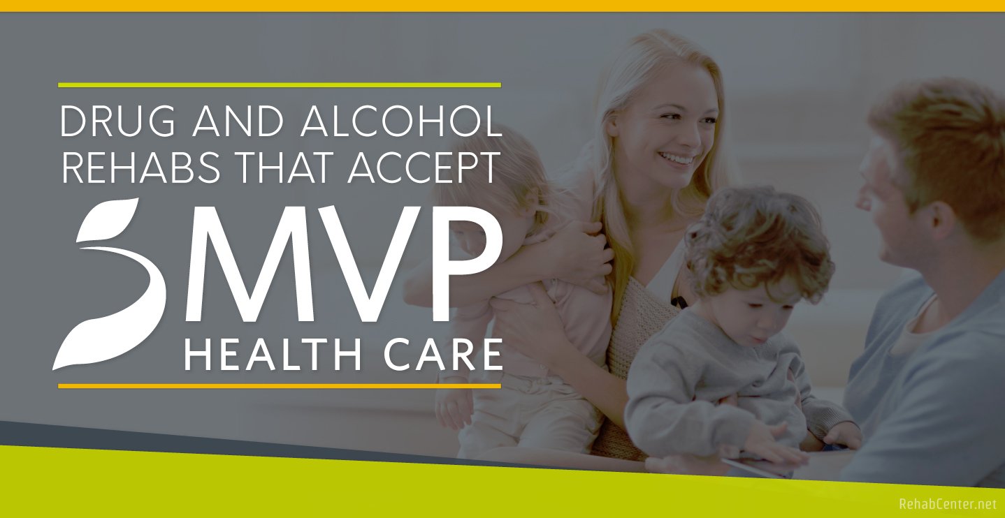 Drug And Alcohol Rehabs That Accept MVP Health Care