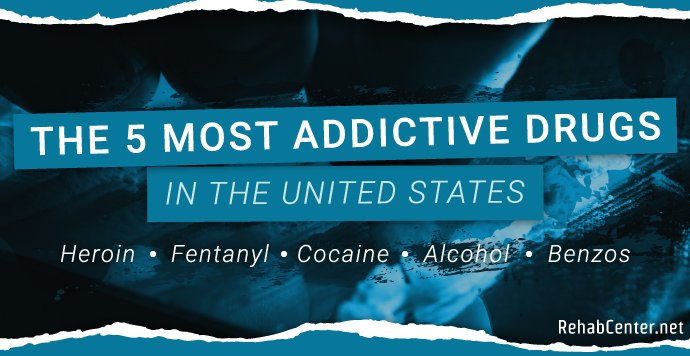 RehabCenter.net The 5 Most Addictive Drugs In The United States